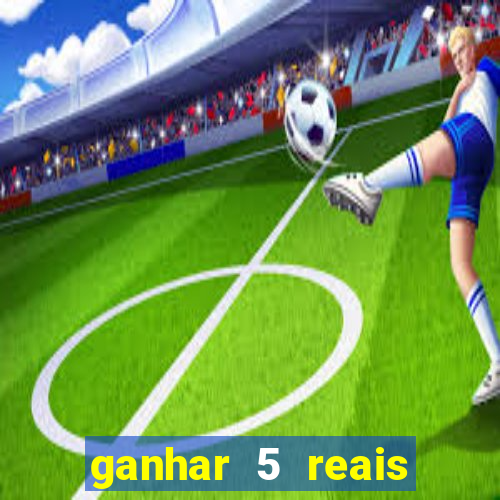 ganhar 5 reais agora pix