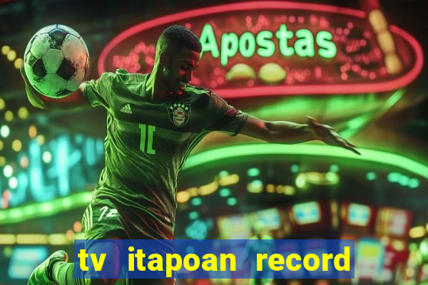 tv itapoan record bahia ao vivo