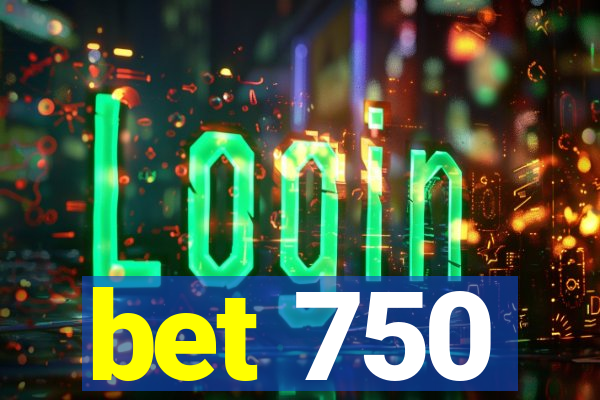 bet 750