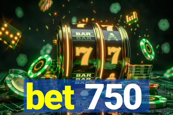 bet 750