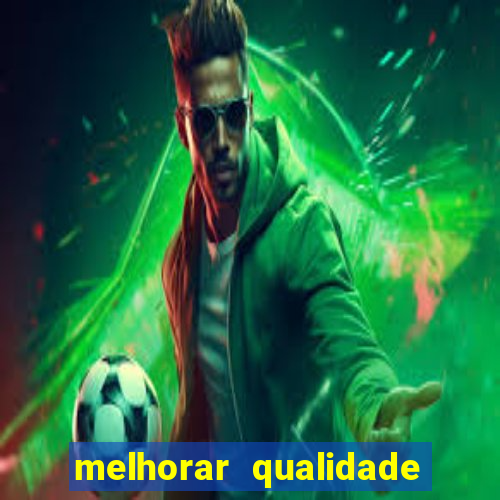 melhorar qualidade da foto ia online