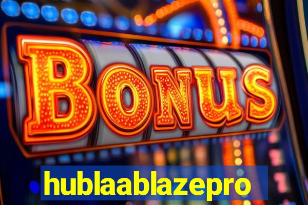 hublaablazepro