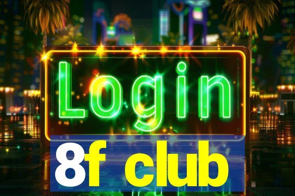 8f club