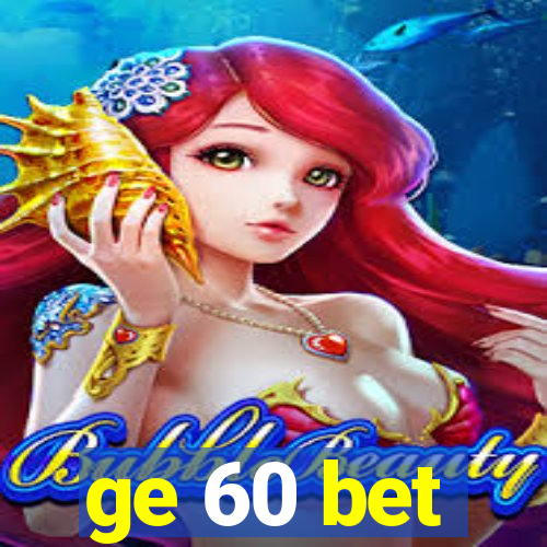 ge 60 bet