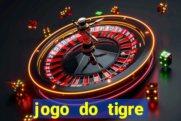 jogo do tigre plataforma chinesa
