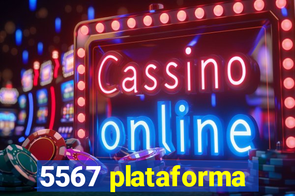 5567 plataforma