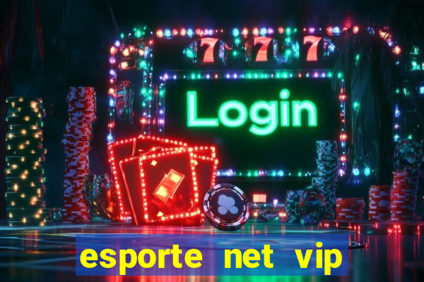 esporte net vip bet apostas