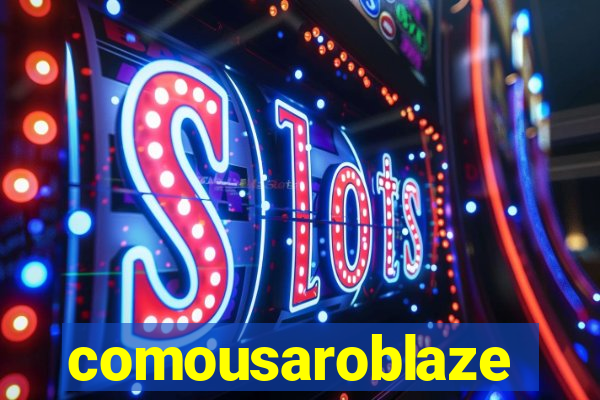 comousaroblaze