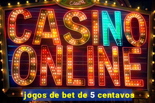 jogos de bet de 5 centavos