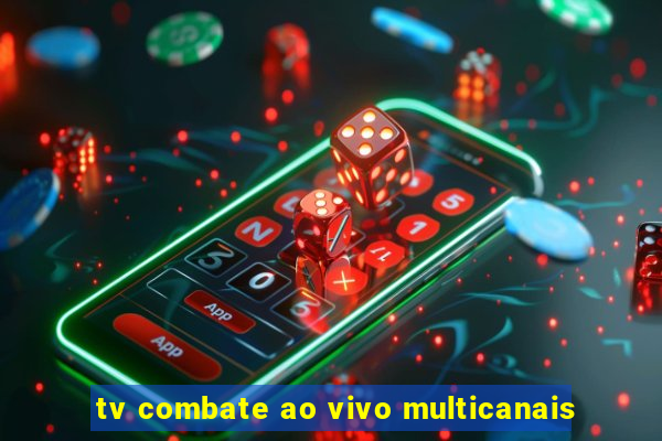 tv combate ao vivo multicanais