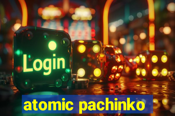 atomic pachinko