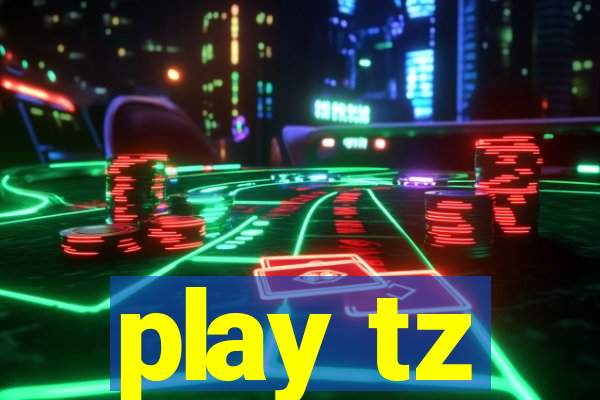play tz