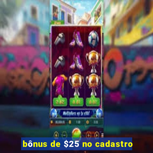bônus de $25 no cadastro