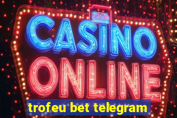 trofeu bet telegram
