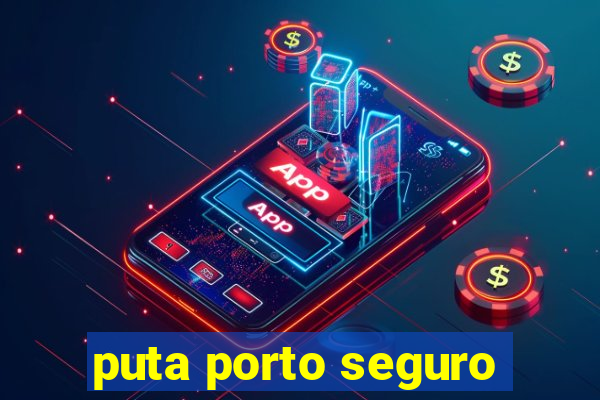 puta porto seguro