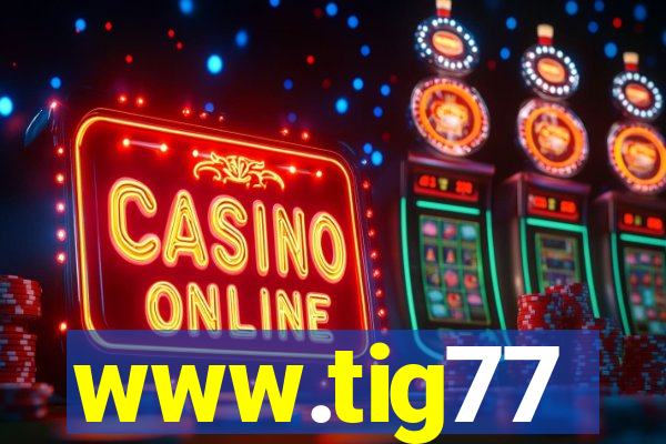www.tig77