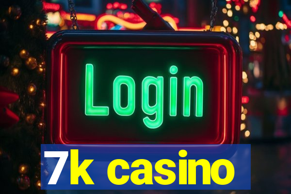 7k casino