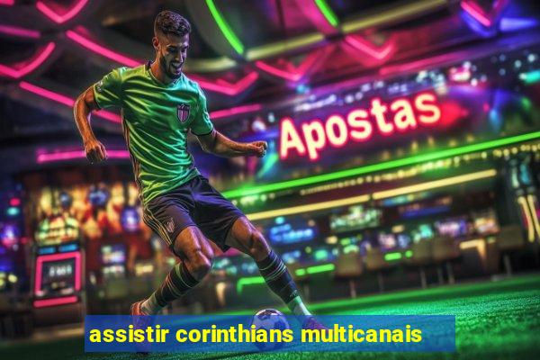 assistir corinthians multicanais