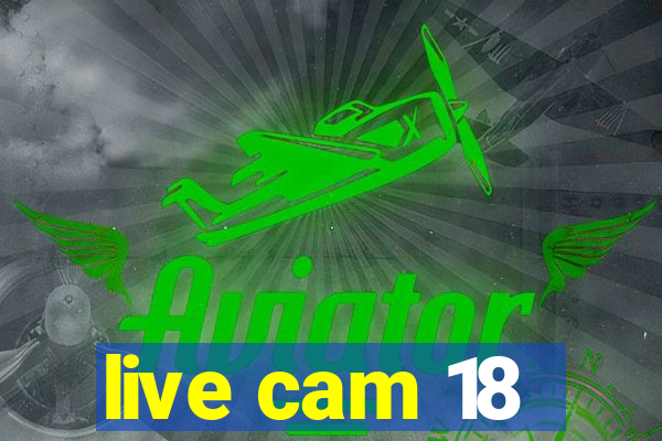live cam 18