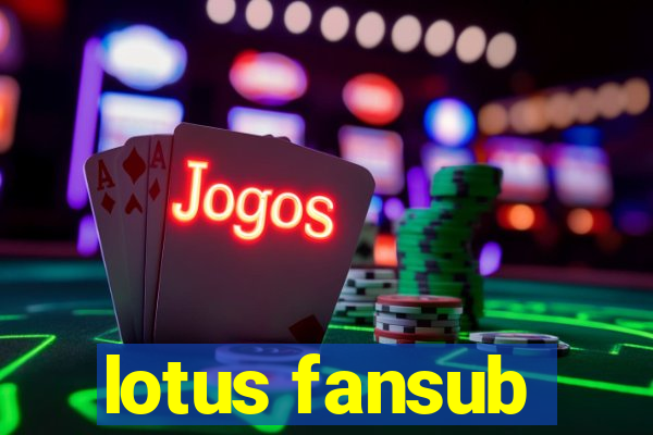 lotus fansub
