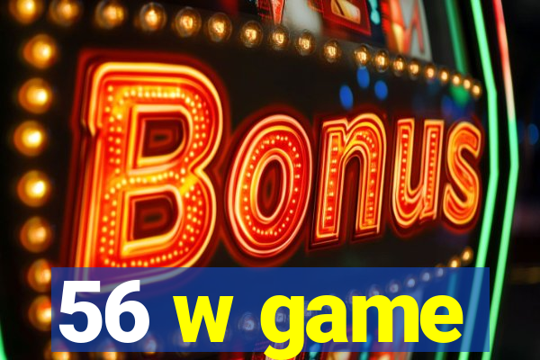 56 w game