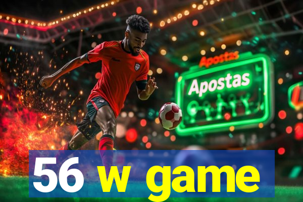 56 w game