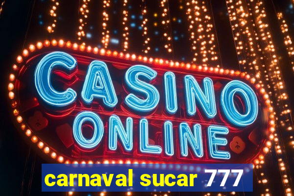 carnaval sucar 777