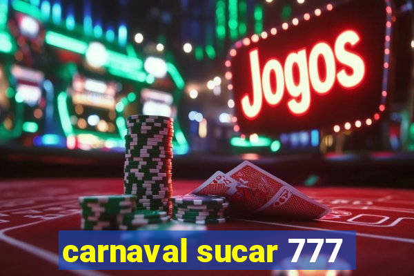 carnaval sucar 777