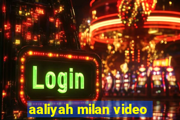 aaliyah milan video