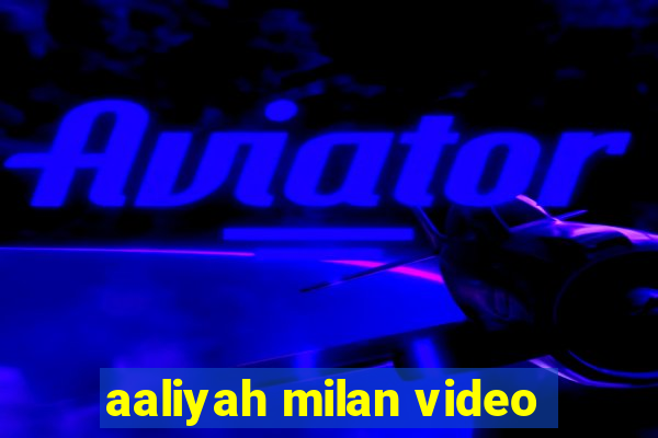 aaliyah milan video