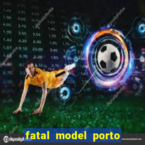 fatal model porto alegre do norte