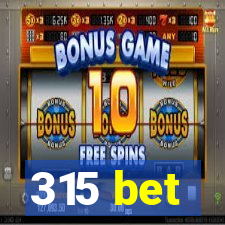315 bet