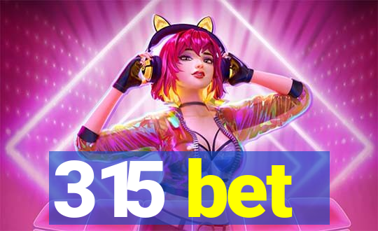 315 bet