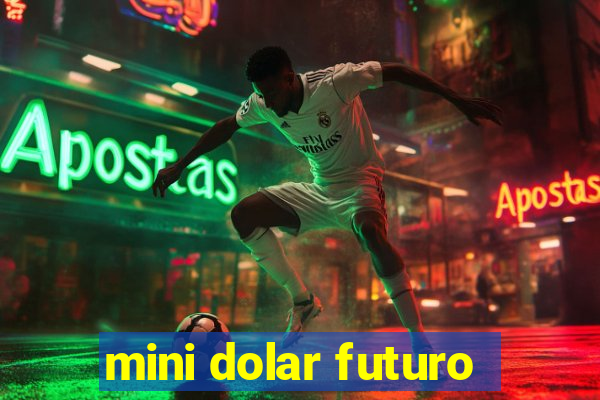 mini dolar futuro