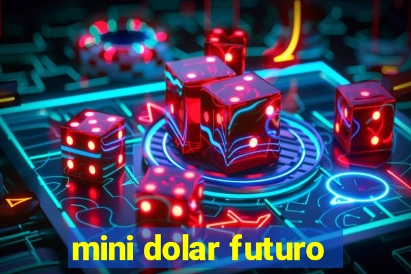 mini dolar futuro