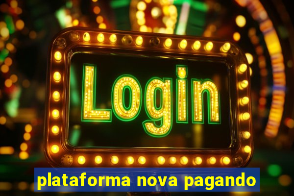 plataforma nova pagando