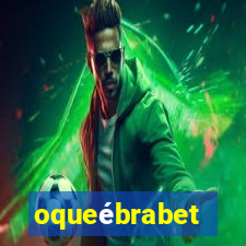 oqueébrabet
