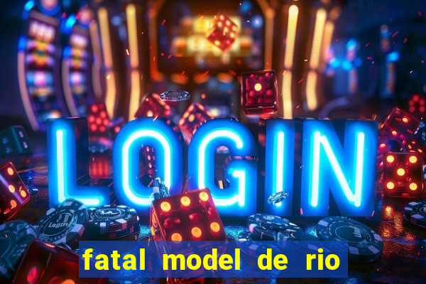 fatal model de rio claro sp