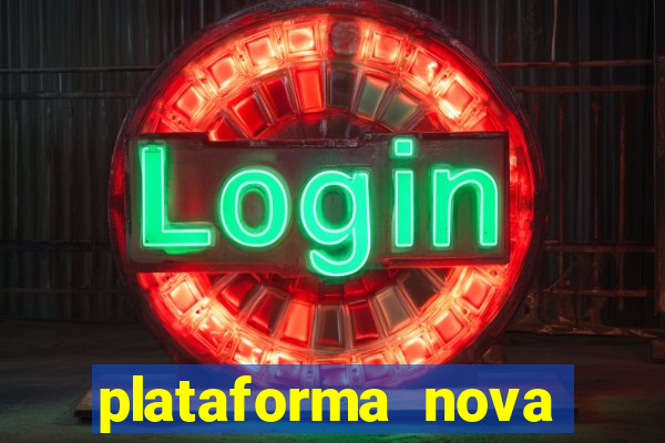 plataforma nova pagando bem