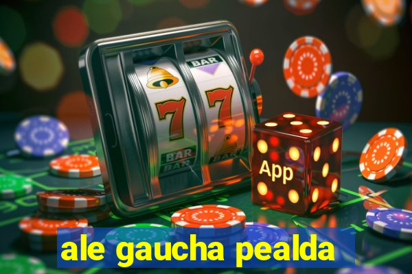 ale gaucha pealda