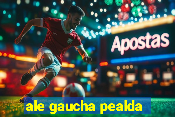 ale gaucha pealda