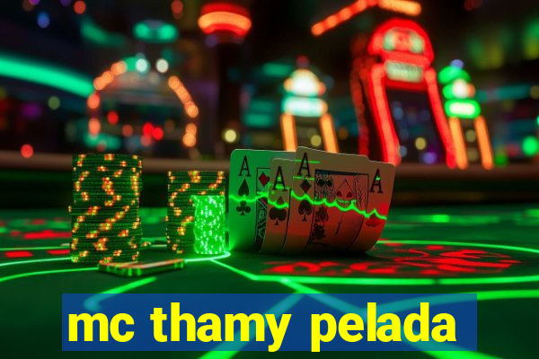 mc thamy pelada