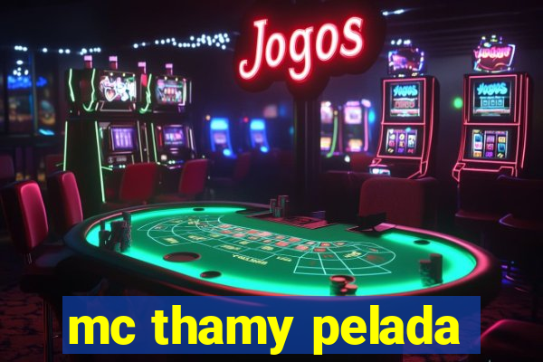 mc thamy pelada