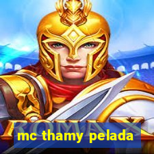 mc thamy pelada