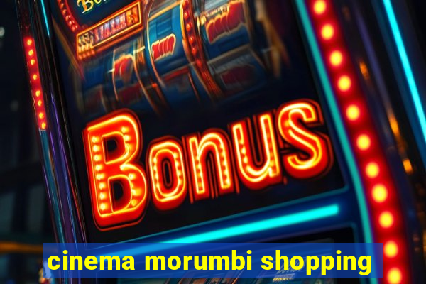 cinema morumbi shopping
