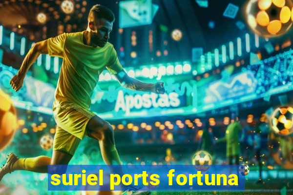 suriel ports fortuna