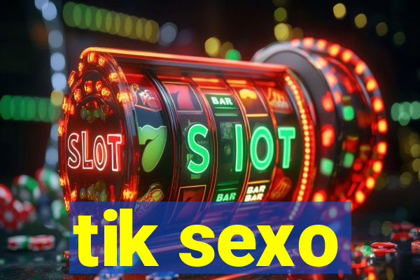 tik sexo