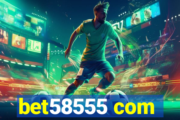 bet58555 com
