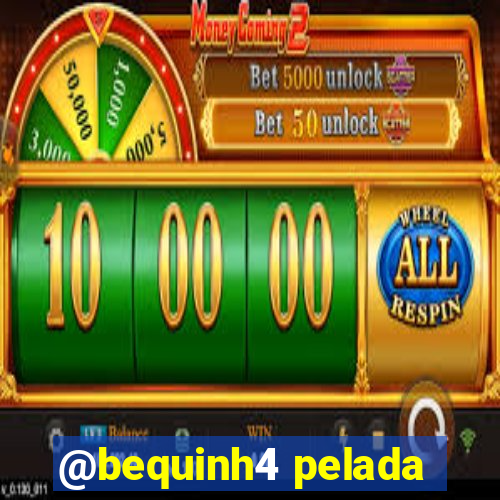 @bequinh4 pelada