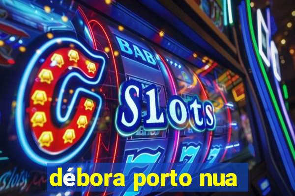 débora porto nua